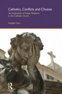 Catholics, Conflicts and Choices - Angela Coco