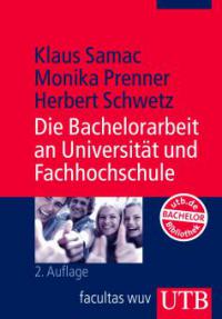 Die Bachelorarbeit an Universität und Fachhochschule - Klaus Samac, Monika Prenner, Herbert Schwetz