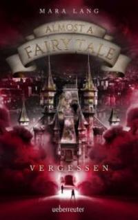 Almost a Fairy Tale 2 - Vergessen - Mara Lang