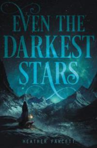 Even the Darkest Stars - Heather Fawcett