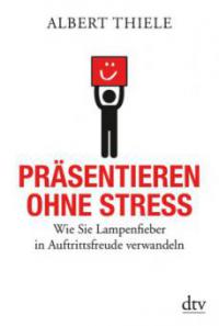 Präsentieren ohne Stress - Albert Thiele