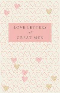 Love Letters of Great Men - Ursula Doyle (Ed.