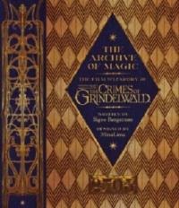 The Archive of Magic: The Film Wizardry of Fantastic Beasts: The Crimes of Grindelwald - Signe Bergstrom