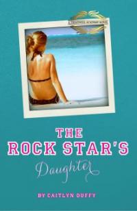 Rock Star's Daughter - Caitlyn Duffy