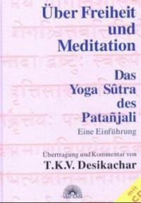 Über Freiheit und Meditation. Mit CD - T. K. V. Desikachar