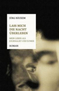 Lass mich die Nacht überleben - Jörg Böckem