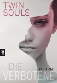 Twin Souls 01 - Die Verbotene - Kat Zhang