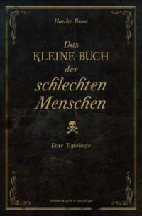 Das kleine Buch der schlechten Menschen - Hauke Brost