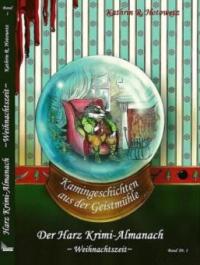 Harz Krimi-Almanach Band 1 - Weihnachtszeit - Kathrin R. Hotowetz