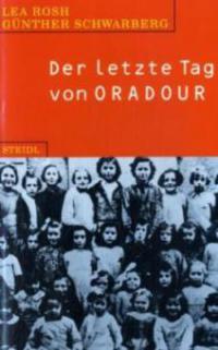 Der letzte Tag von Oradour - Lea Rosh, Günther Schwarberg
