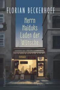 Herrn Haiduks Laden der Wünsche - Florian Beckerhoff