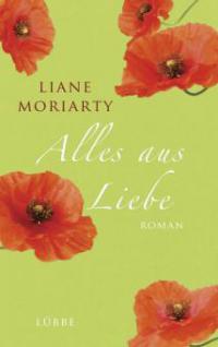 Alles aus Liebe - Liane Moriarty