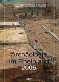 Archäologie im Rheinland 2005 - 