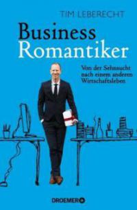 Business-Romantiker - Tim Leberecht