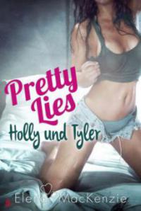 Pretty Lies - Holly und Tyler - Elena MacKenzie