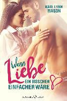 Wenn Liebe ein bisschen einfacher wäre ... - Kate Lynn Mason