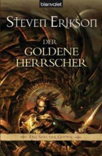Das Spiel der Götter - Der goldene Herrscher - Steven Erikson
