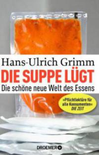 Die Suppe lügt - Hans-Ulrich Grimm