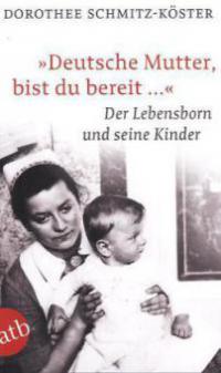 "Deutsche Mutter, bist du bereit ..." - Dorothee Schmitz-Köster