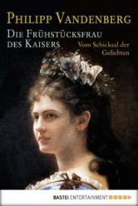 Die Frühstücksfrau des Kaisers - Philipp Vandenberg