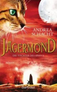 Jägermond - Die Tochter des Sphinx - Andrea Schacht