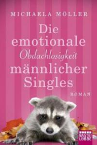 Die emotionale Obdachlosigkeit männlicher Singles - Michaela Möller