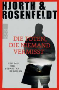 Die Toten, die niemand vermisst - Michael Hjorth, Hans Rosenfeldt