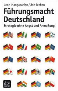 Führungsmacht Deutschland - Leon Mangasarian, Jan Techau