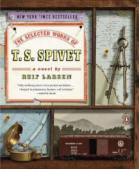 The Selected Works of T. S. Spivet - Reif Larsen