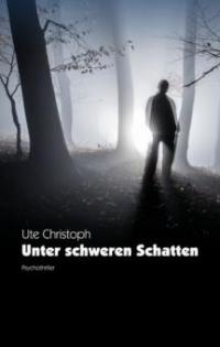 Unter schweren Schatten - Ute Christoph