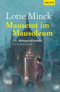 Mausetot im Mausoleum - Lotte Minck