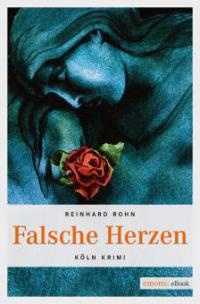 Falsche Herzen - Reinhard Rohn