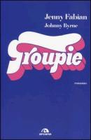 Groupie - Johnny Byrne, Jenny Fabian