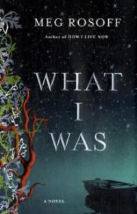 What I Was - Meg Rosoff