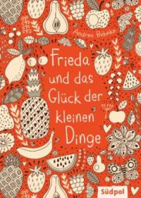 Frieda und das Glück der kleinen Dinge - Andrea Behnke