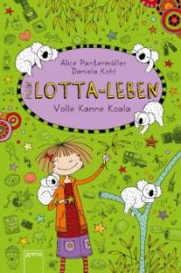 Lotta-Leben (11). Volle Kanne Koala - Alice Pantermüller