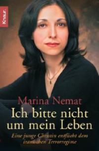 Ich bitte nicht um mein Leben - Marina Nemat