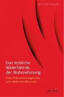 Das leibliche Widerfahrnis der Wahrnehmung - Jens Bonnemann