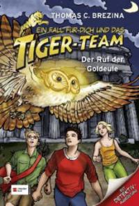 Ein Fall für dich und das Tiger-Team - Der Ruf der Goldeule - Thomas Brezina