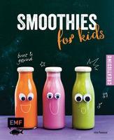 Smoothies for kids - Bunt und gesund! - Irina Pawassar