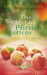 Das Wunder des Pfirsichgartens - Sarah Addison Allen