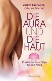 Die Aura und die Haut - Vadim Tschenze, Katarina Michel