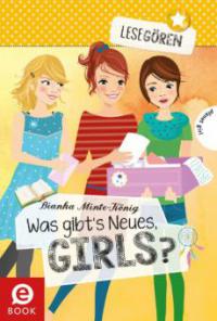 Lesegören 2: Was gibt's Neues, Girls? - Bianka Minte-König