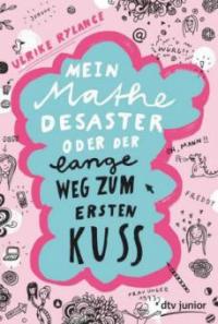 Mein Mathe-Desaster oder Der lange Weg zum ersten Kuss - Ulrike Rylance