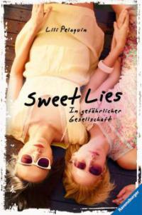 Sweet Lies. In gefährlicher Gesellschaft - Lili Peloquin
