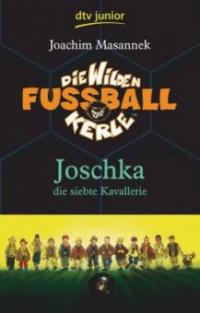 Die Wilden Fußballkerle 09. Joschka, die siebte Kavallerie - Joachim Masannek