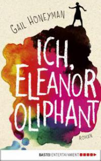 Ich, Eleanor Oliphant - Gail Honeyman