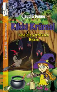 Kikki Krümel und die verhexten Hexen - Claudia Donno