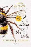 A Sting in the Tale: My Adventures with Bumblebees - Dave Goulson
