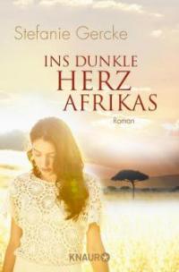 Ins dunkle Herz Afrikas - Stefanie Gercke